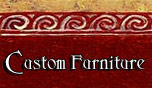 Custom Furniture